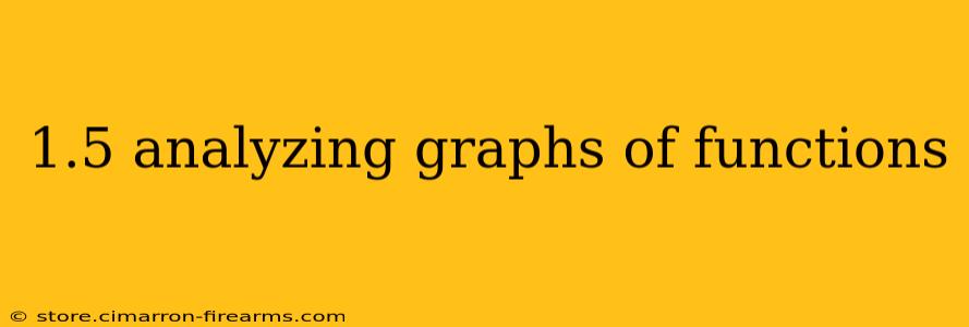 1.5 analyzing graphs of functions