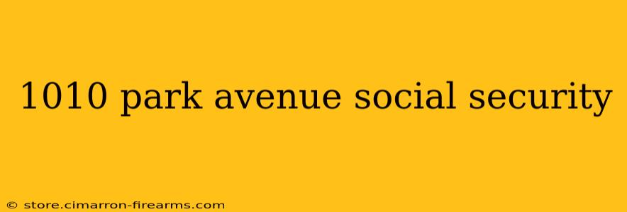 1010 park avenue social security