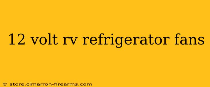 12 volt rv refrigerator fans