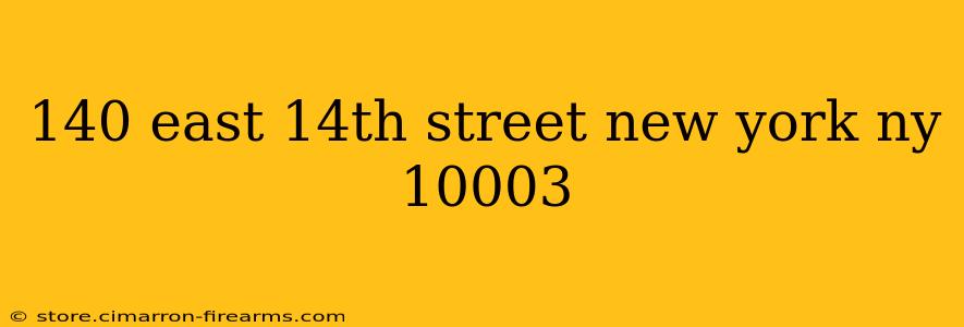 140 east 14th street new york ny 10003