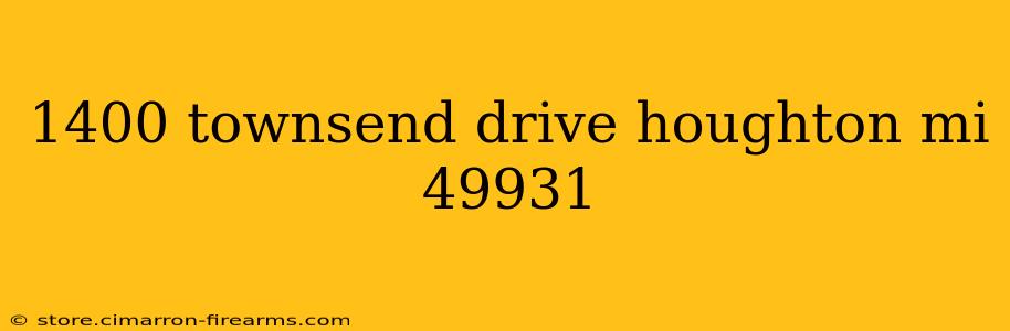 1400 townsend drive houghton mi 49931