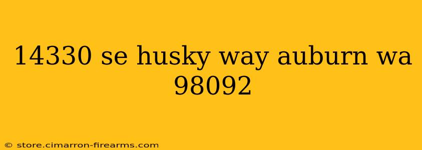 14330 se husky way auburn wa 98092