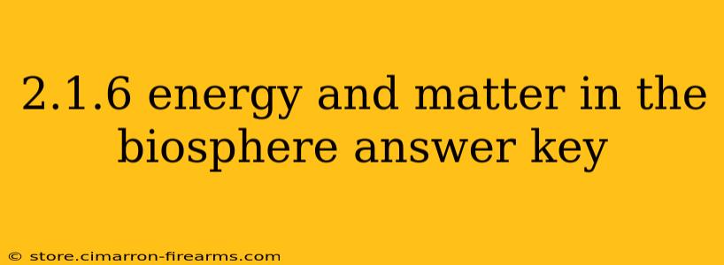 2.1.6 energy and matter in the biosphere answer key