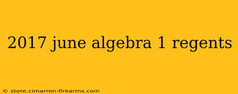 2017 june algebra 1 regents