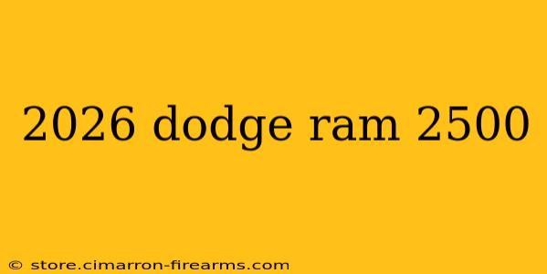 2026 dodge ram 2500