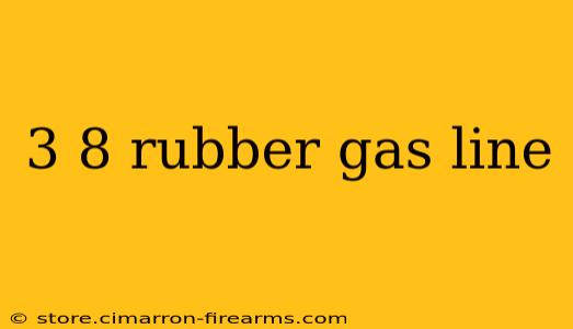 3 8 rubber gas line