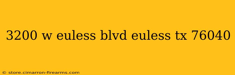 3200 w euless blvd euless tx 76040