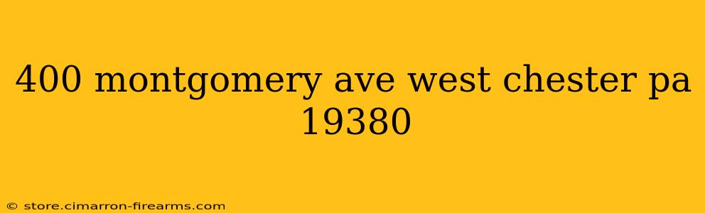 400 montgomery ave west chester pa 19380