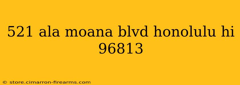 521 ala moana blvd honolulu hi 96813