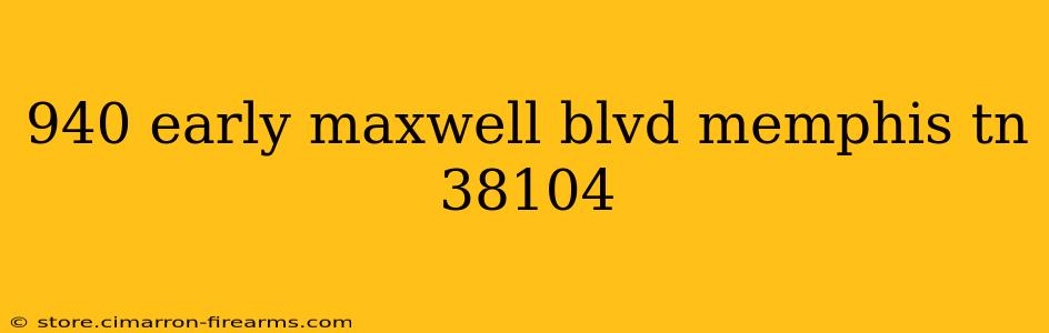 940 early maxwell blvd memphis tn 38104