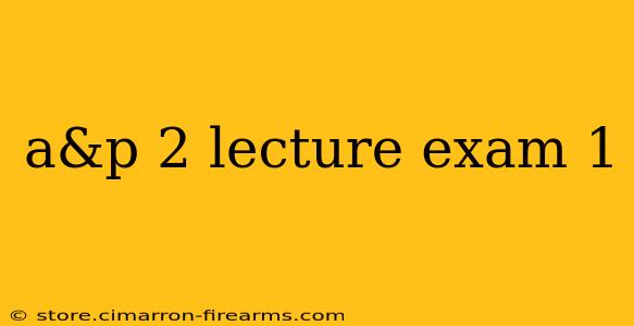 a&p 2 lecture exam 1