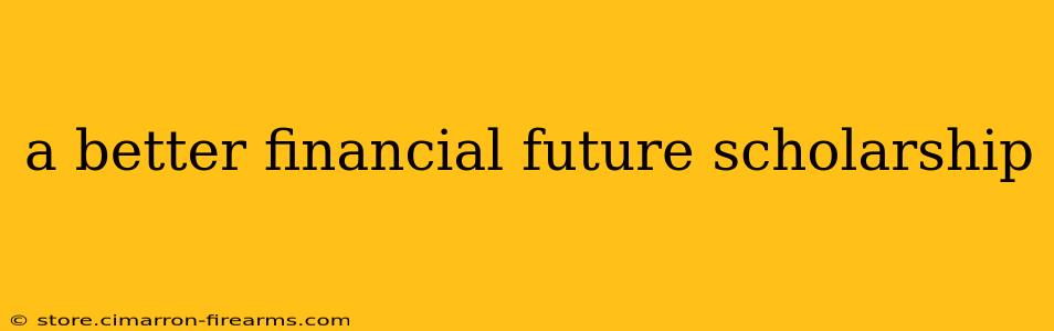 a better financial future scholarship