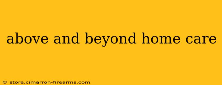 above and beyond home care