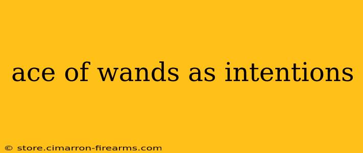 ace of wands as intentions