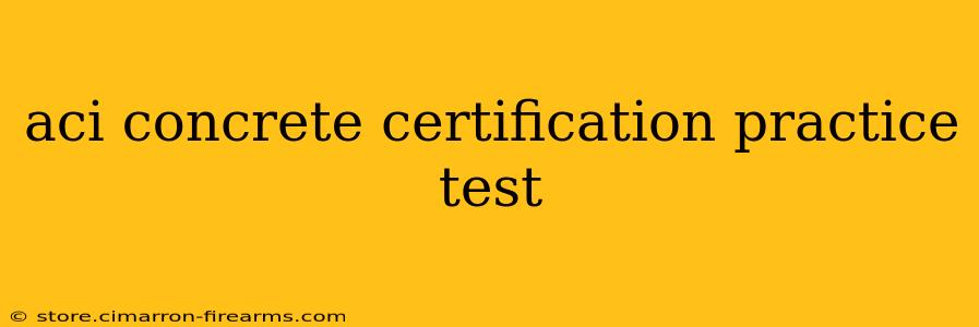 aci concrete certification practice test