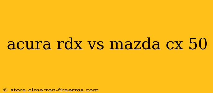 acura rdx vs mazda cx 50