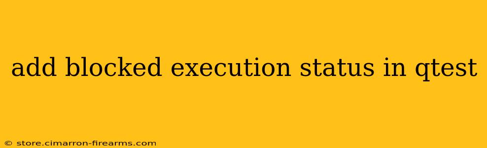 add blocked execution status in qtest