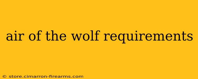 air of the wolf requirements