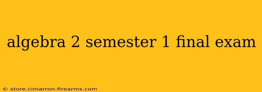 algebra 2 semester 1 final exam