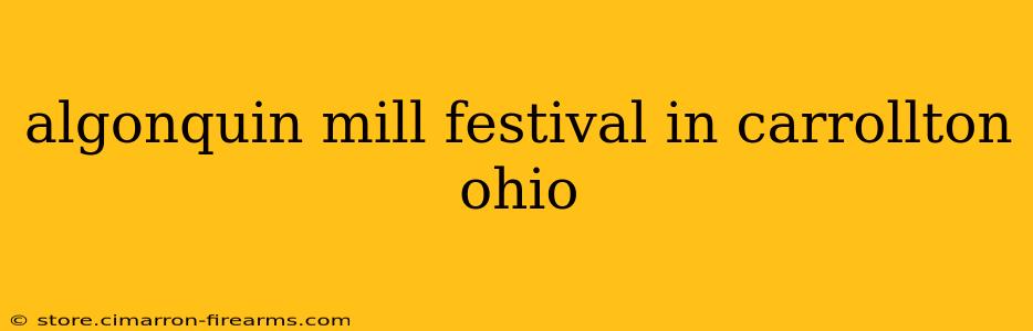 algonquin mill festival in carrollton ohio