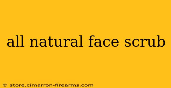 all natural face scrub