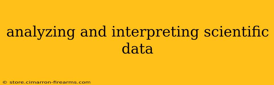 analyzing and interpreting scientific data