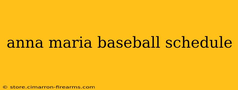 anna maria baseball schedule