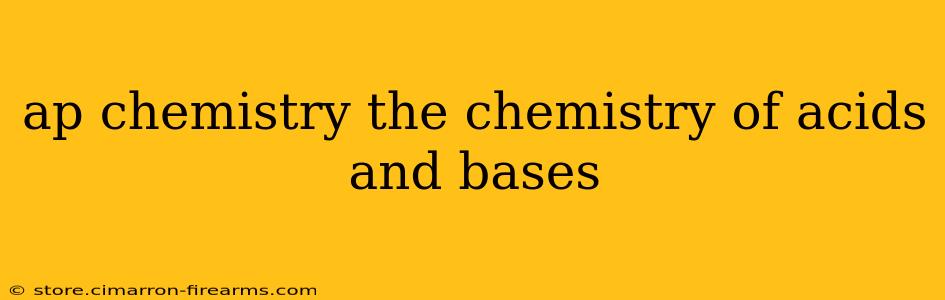 ap chemistry the chemistry of acids and bases