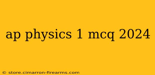 ap physics 1 mcq 2024