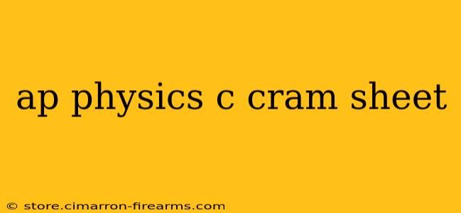 ap physics c cram sheet