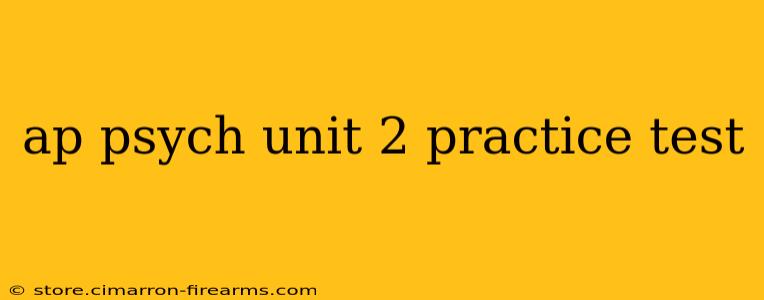 ap psych unit 2 practice test