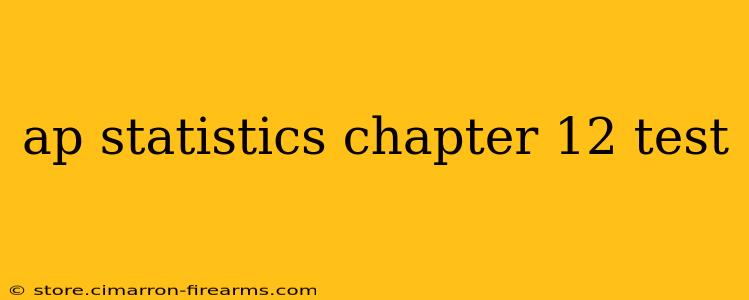 ap statistics chapter 12 test