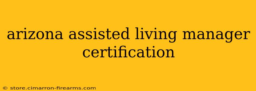 arizona assisted living manager certification