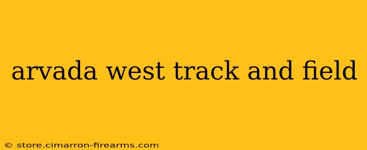 arvada west track and field