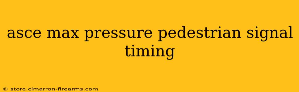 asce max pressure pedestrian signal timing