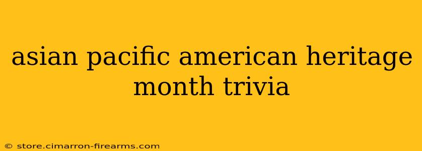 asian pacific american heritage month trivia