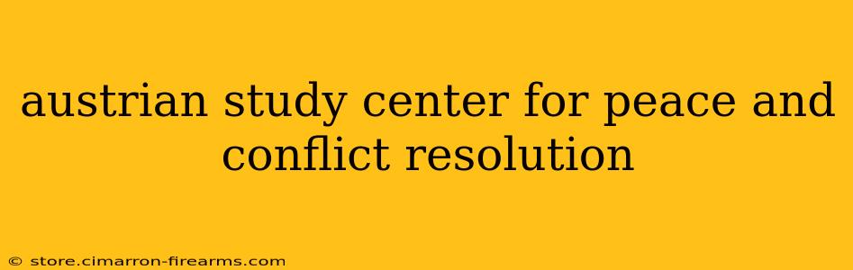 austrian study center for peace and conflict resolution