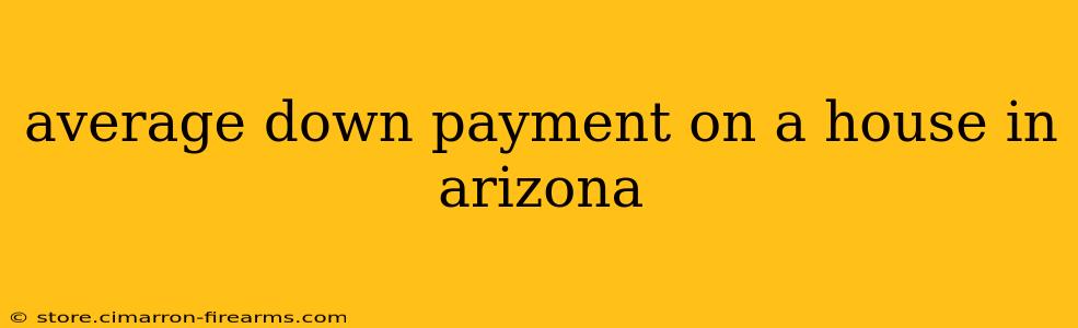 average down payment on a house in arizona