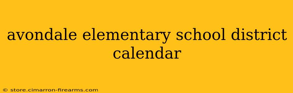 avondale elementary school district calendar