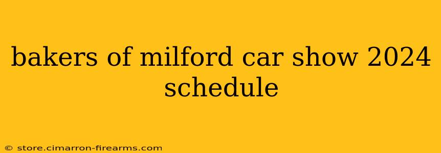 bakers of milford car show 2024 schedule