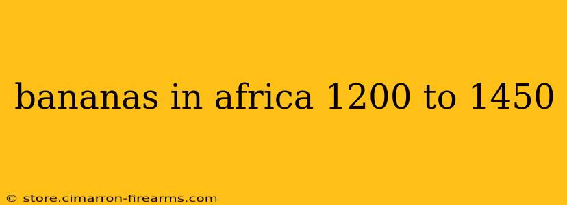 bananas in africa 1200 to 1450