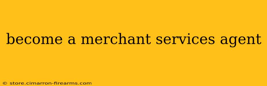 become a merchant services agent