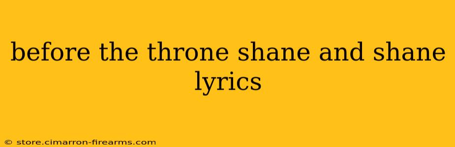 before the throne shane and shane lyrics