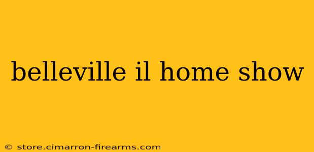 belleville il home show