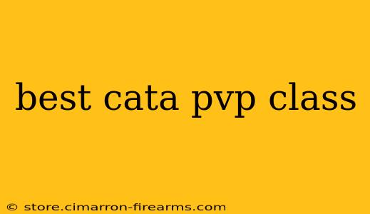 best cata pvp class