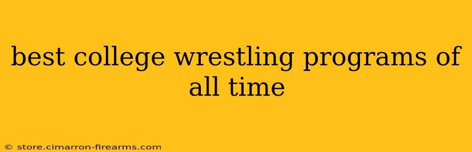 best college wrestling programs of all time