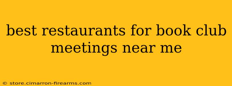 best restaurants for book club meetings near me