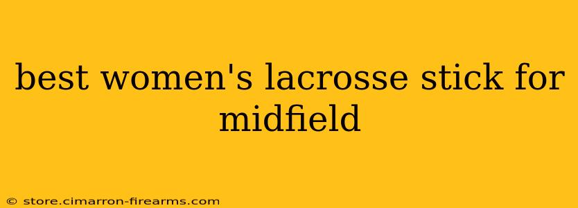 best women's lacrosse stick for midfield