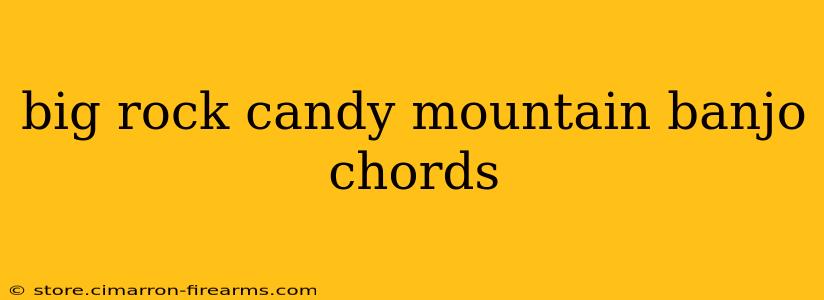 big rock candy mountain banjo chords