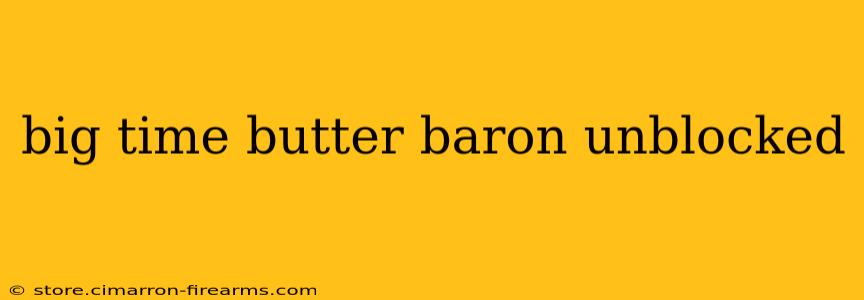 big time butter baron unblocked